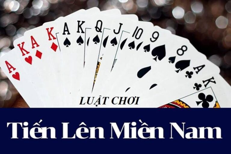 Cách Chơi Tiến Lên Miền Nam Dễ Hiểu, Dễ Thắng