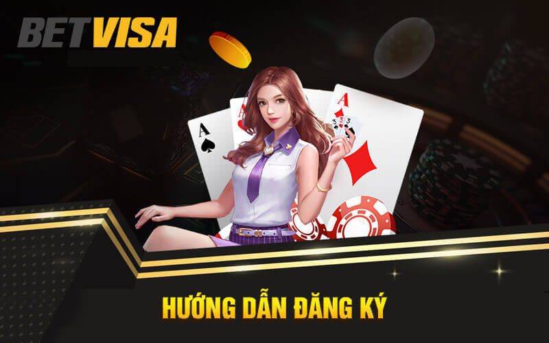 Cách Đăng Ký BetVisa Nhanh Chóng, Nhận Ưu Đãi Lớn 1 Cach Dang Ky BetVisa Nhanh Chong Nhan Uu Dai Lon